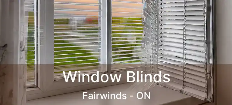  Window Blinds Fairwinds - ON