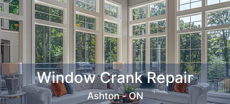  Window Crank Repair Ashton - ON