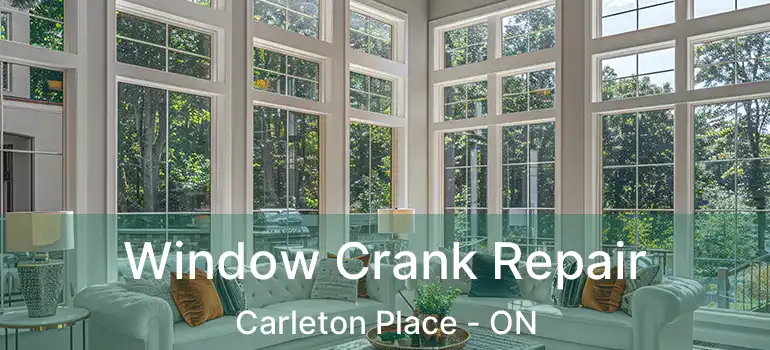  Window Crank Repair Carleton Place - ON
