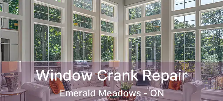  Window Crank Repair Emerald Meadows - ON