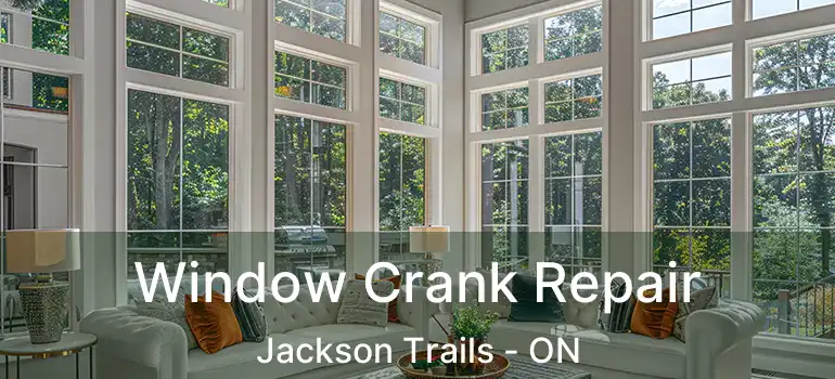  Window Crank Repair Jackson Trails - ON