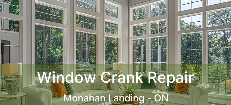 Window Crank Repair Monahan Landing - ON