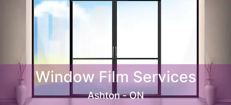 Window Film Services Ashton - ON