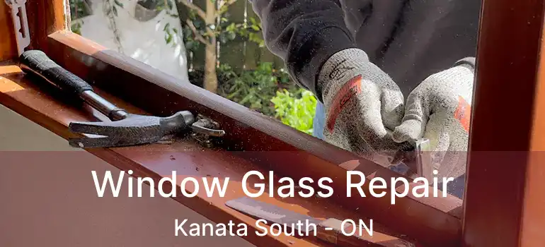  Window Glass Repair Kanata South - ON