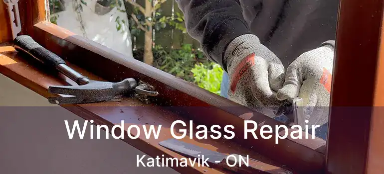  Window Glass Repair Katimavik - ON