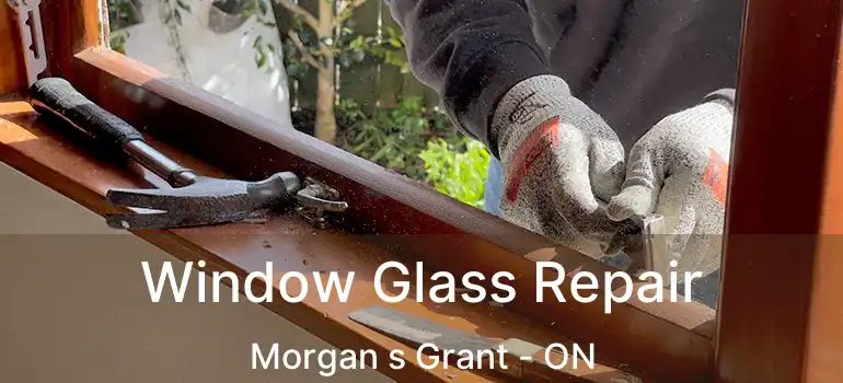  Window Glass Repair Morgan s Grant - ON