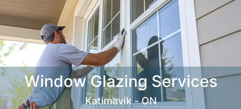  Window Glazing Services Katimavik - ON