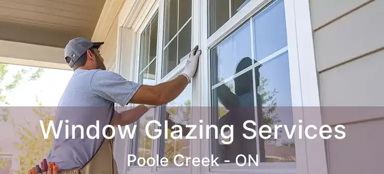  Window Glazing Services Poole Creek - ON