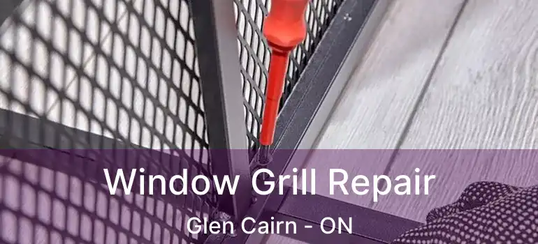  Window Grill Repair Glen Cairn - ON