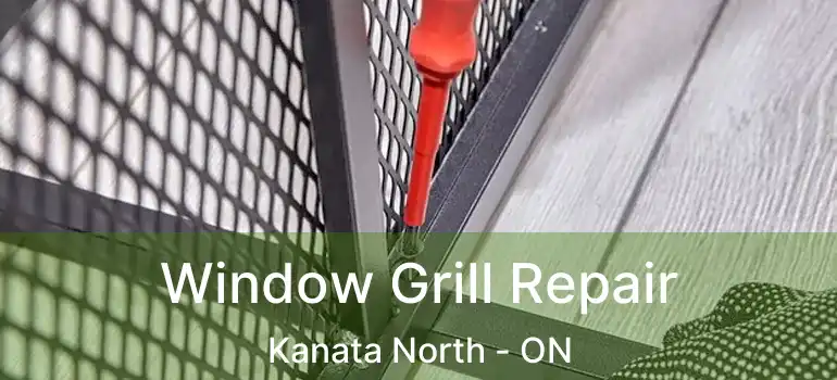  Window Grill Repair Kanata North - ON