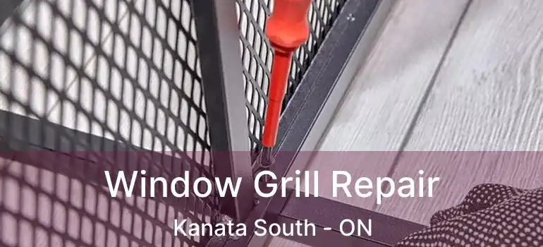 Window Grill Repair Kanata South - ON