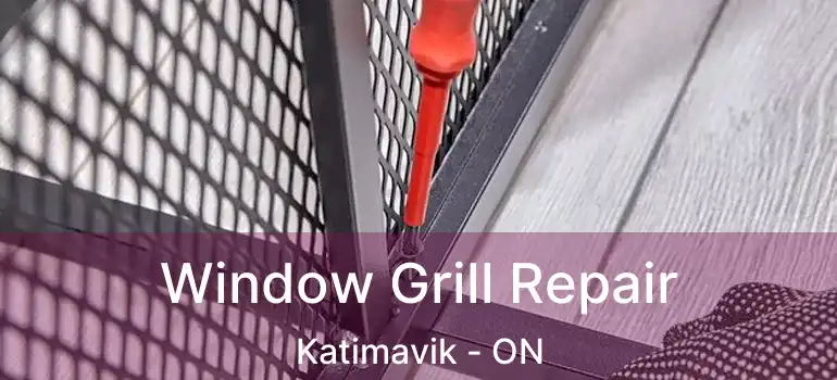  Window Grill Repair Katimavik - ON