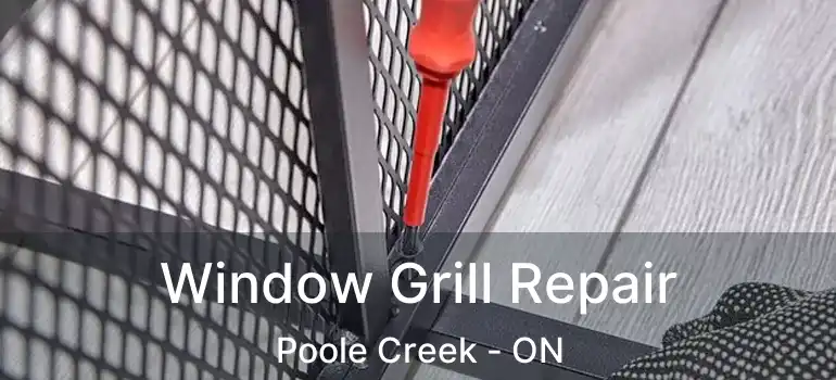  Window Grill Repair Poole Creek - ON