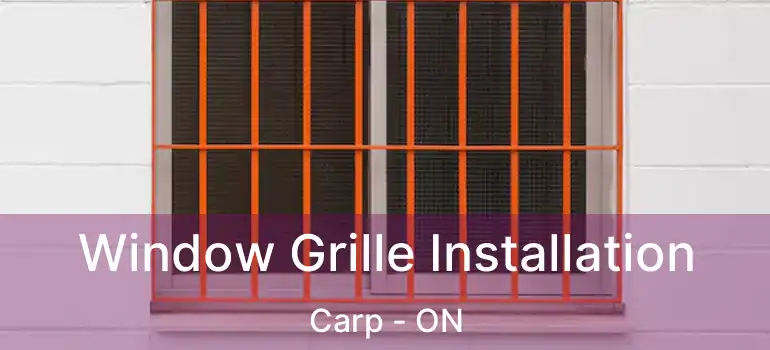  Window Grille Installation Carp - ON