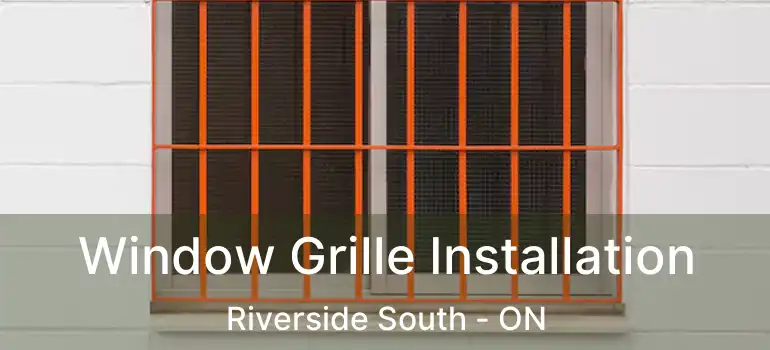  Window Grille Installation Riverside South - ON