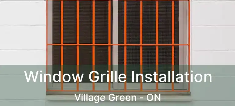  Window Grille Installation Village Green - ON