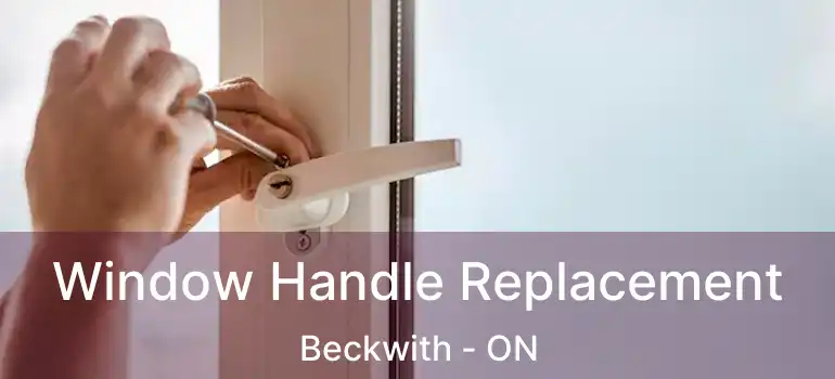  Window Handle Replacement Beckwith - ON