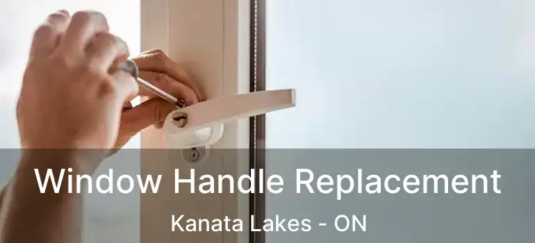  Window Handle Replacement Kanata Lakes - ON