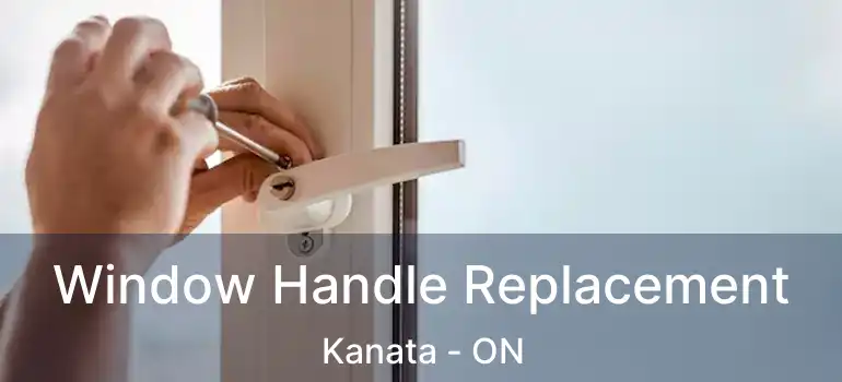  Window Handle Replacement Kanata - ON