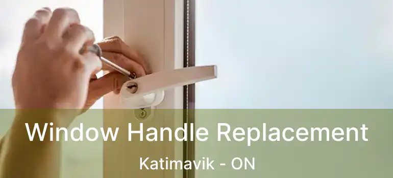  Window Handle Replacement Katimavik - ON