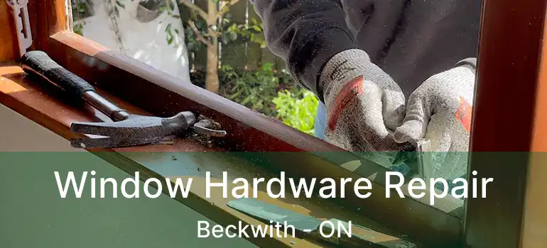  Window Hardware Repair Beckwith - ON