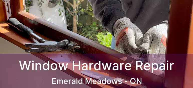  Window Hardware Repair Emerald Meadows - ON