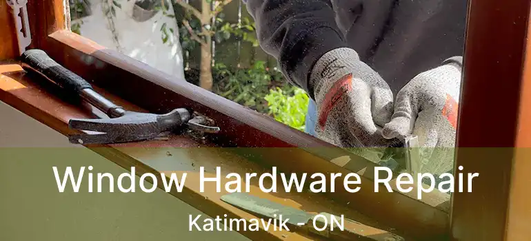  Window Hardware Repair Katimavik - ON