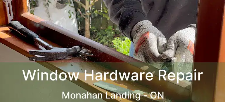  Window Hardware Repair Monahan Landing - ON