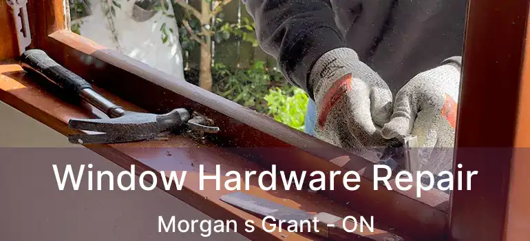  Window Hardware Repair Morgan s Grant - ON