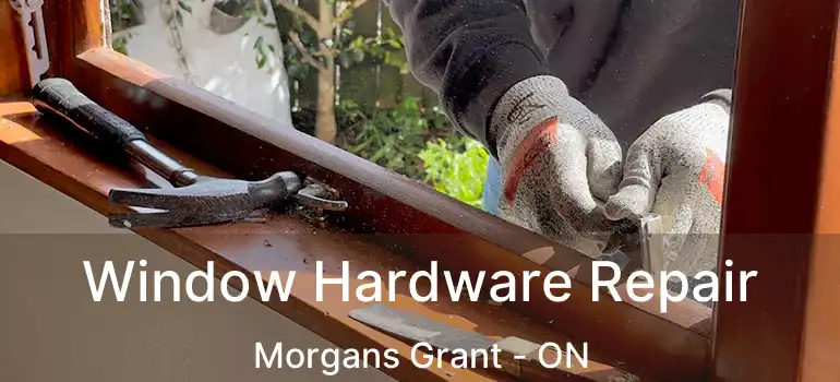  Window Hardware Repair Morgans Grant - ON