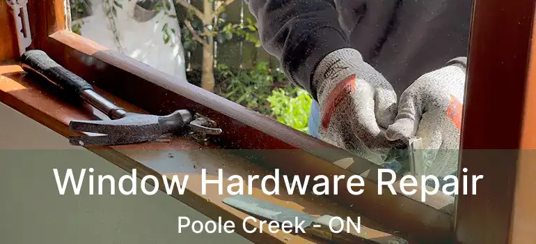  Window Hardware Repair Poole Creek - ON