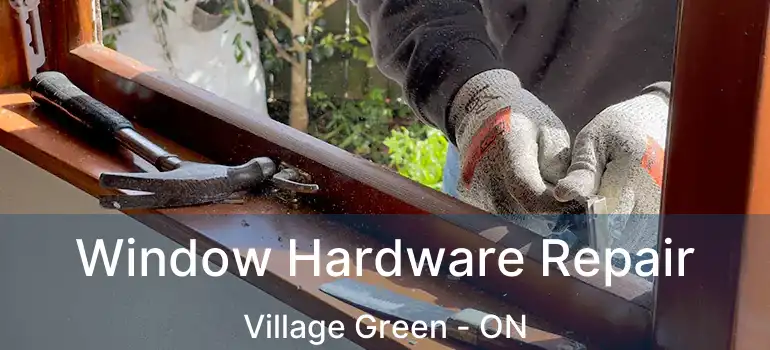  Window Hardware Repair Village Green - ON