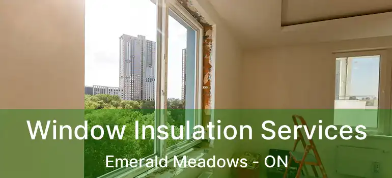  Window Insulation Services Emerald Meadows - ON