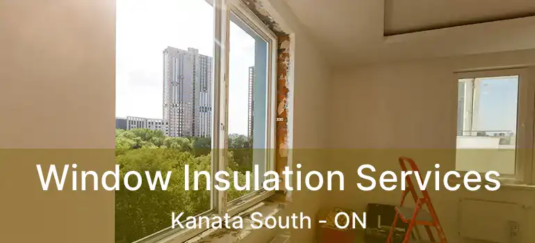  Window Insulation Services Kanata South - ON