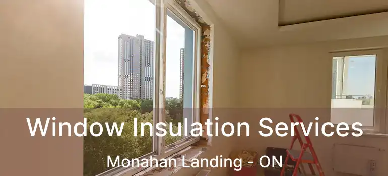  Window Insulation Services Monahan Landing - ON