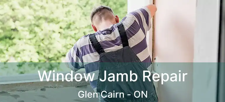  Window Jamb Repair Glen Cairn - ON