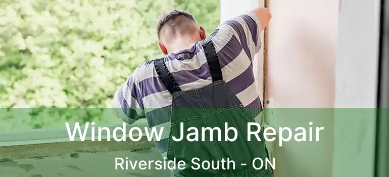  Window Jamb Repair Riverside South - ON