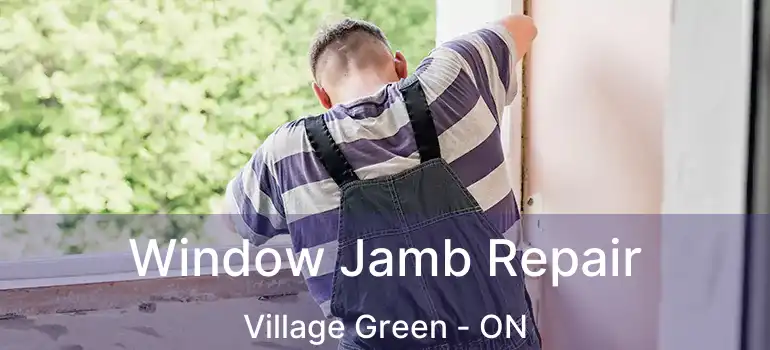  Window Jamb Repair Village Green - ON