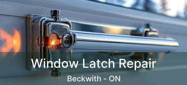  Window Latch Repair Beckwith - ON