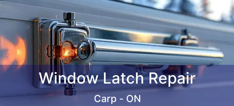  Window Latch Repair Carp - ON