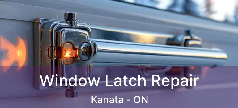  Window Latch Repair Kanata - ON
