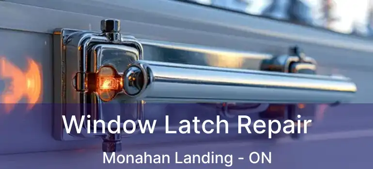  Window Latch Repair Monahan Landing - ON