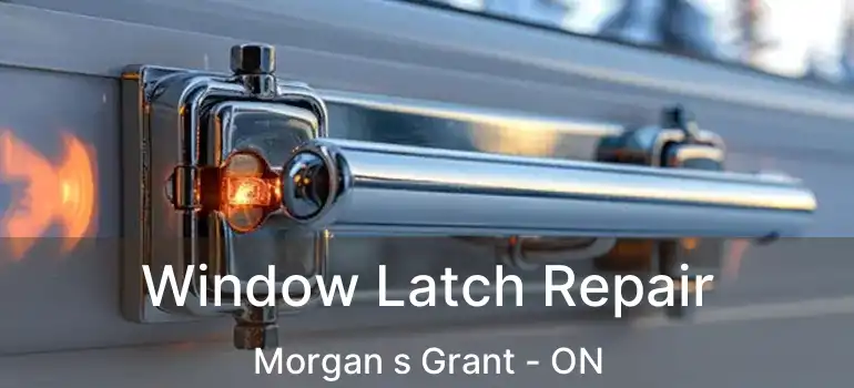  Window Latch Repair Morgan s Grant - ON