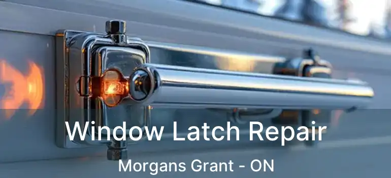  Window Latch Repair Morgans Grant - ON