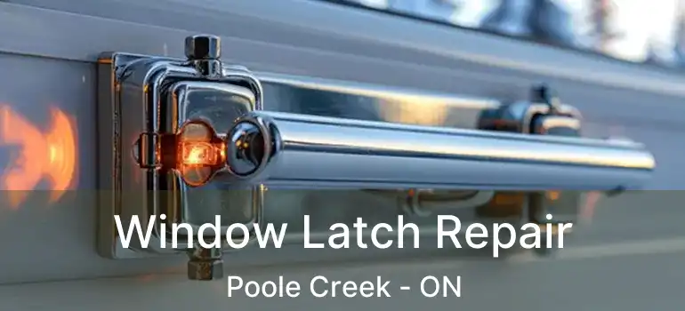  Window Latch Repair Poole Creek - ON