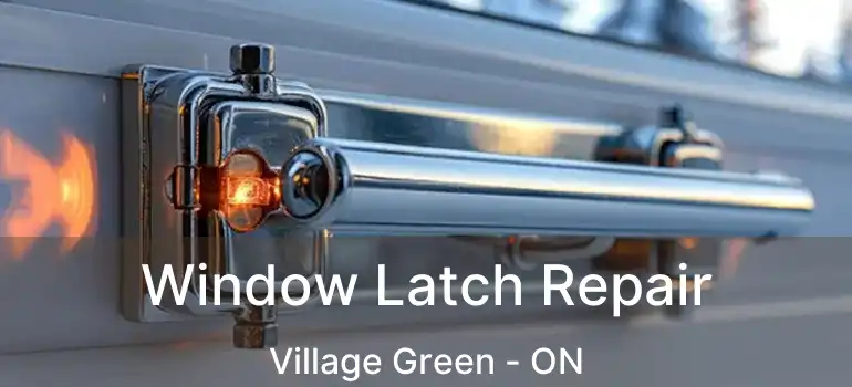  Window Latch Repair Village Green - ON