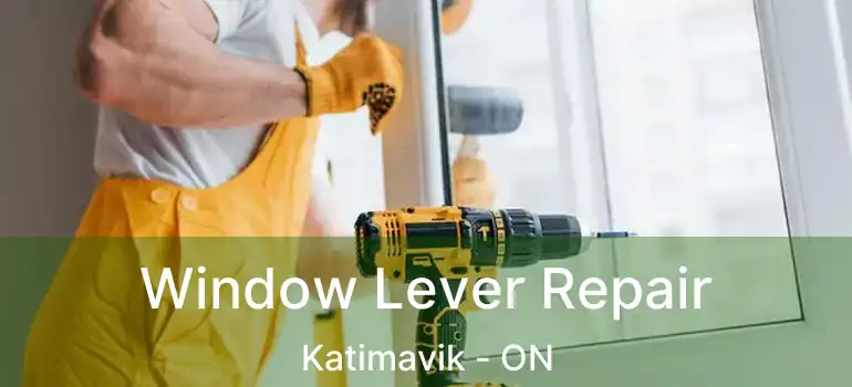  Window Lever Repair Katimavik - ON