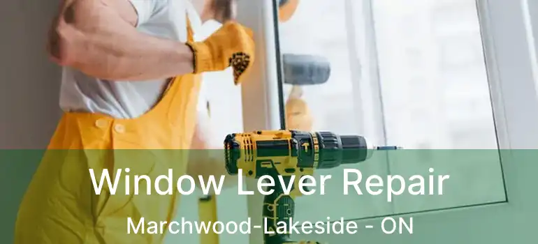  Window Lever Repair Marchwood-Lakeside - ON