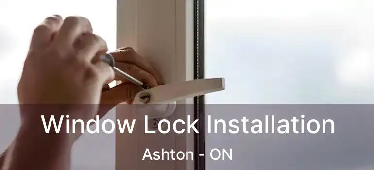  Window Lock Installation Ashton - ON