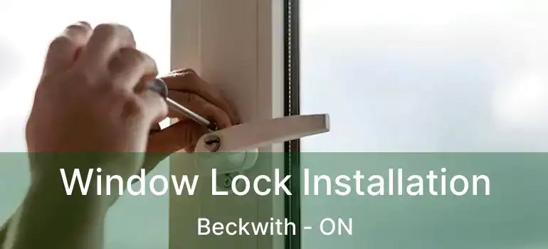  Window Lock Installation Beckwith - ON